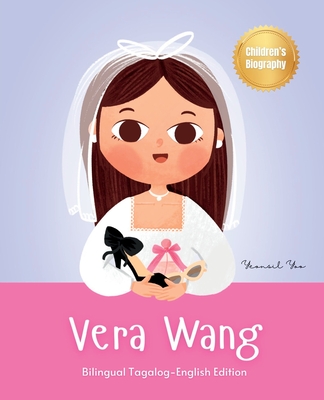 Vera Wang: Bilingual Tagalog-English Children's Biography Book Kids' Book About Courage and Resilience - Yeonsil Yoo