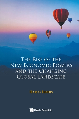 The Rise of the New Economic Powers and the Changing Global Landscape - Haico Ebbers