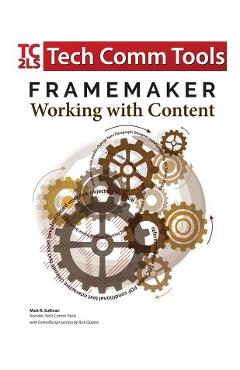 Coperta cărții 'FrameMaker - Working with Content (2017 Release): Updated for 2017 Release (8.5