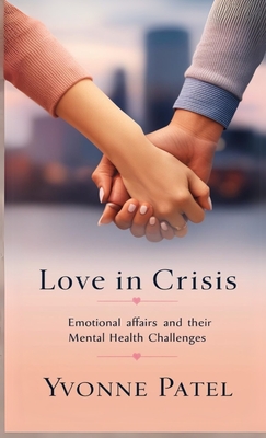 Love in Crisis: Emotional Affairs and Their Mental Health Challenges - Yvonne Patel