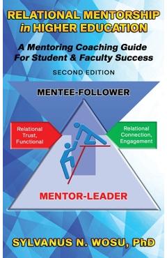 Coperta cărții 'Relational Mentorship in Higher Education: A Mentoring Coaching Guide for Student and Faculty Success - Sylvanus N. Wosu'