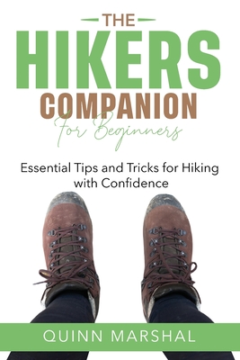 Coperta cărții 'The Hikers Companion for Beginners: Essential Tips and Tricks for Hiking with Confidence - Quinn Marshal'