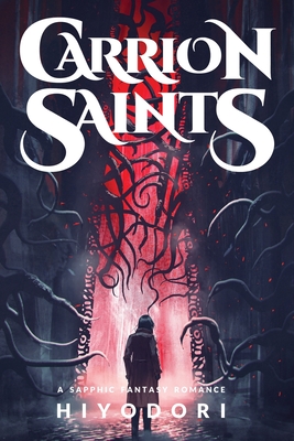 Carrion Saints: A Sapphic Fantasy Romance - 