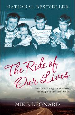 The Ride of Our Lives: Roadside Lessons of an American Family - Mike Leonard