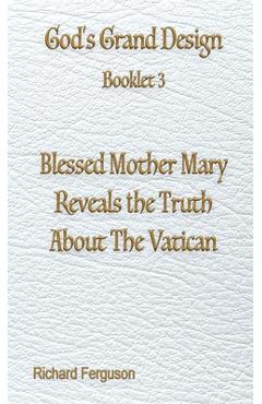 Coperta cărții 'Blessed Mother Mary Reveals the Truth About The Vatican - Richard Ferguson'