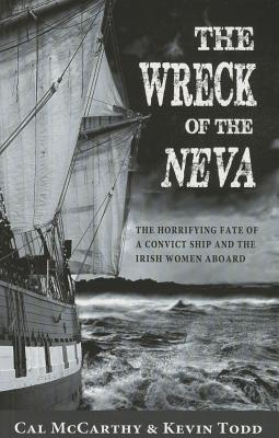Coperta cărții 'Wreck of the Neva: The Horrifying Fate of a Convict Ship and the Irish Women Aboard - Cal Mccarthy'