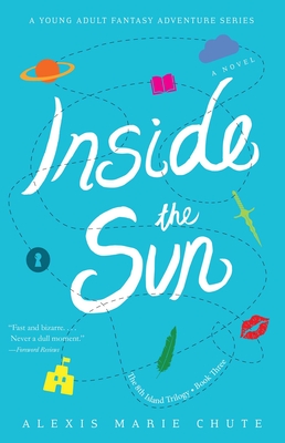 Inside the Sun: The 8th Island Trilogy, Book 3, a Novel - Alexis Marie Chute