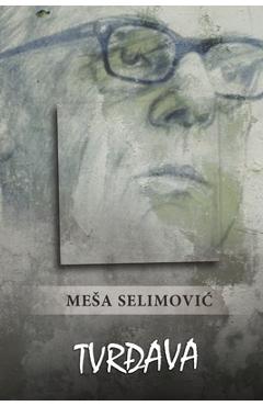 Coperta cărții 'Tvrđava - Mesa Selimovic'