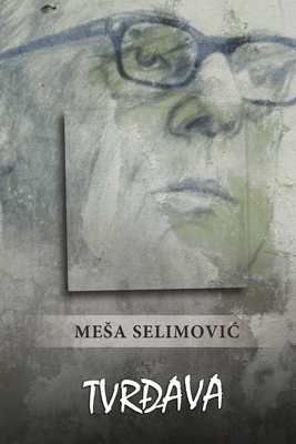 Tvrđava - Mesa Selimovic
