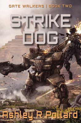 Strike Dog: Military Science Fiction Across A Holographic Multiverse - Ashley R. Pollard