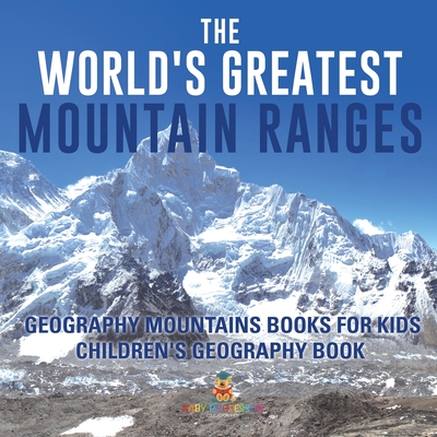 Coperta cărții 'The World's Greatest Mountain Ranges - Geography Mountains Books for Kids Children's Geography Book -'