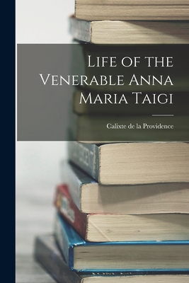 Life of the Venerable Anna Maria Taigi - Calixte De La Providence