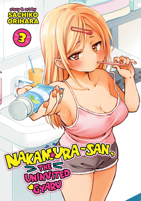 Nakamura-San, the Uninvited Gyaru Vol. 3 - Sachiko Orihara