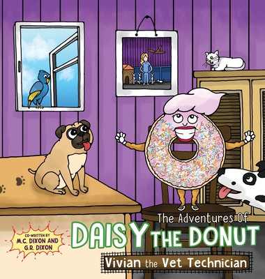 The Adventures of Daisy the Donut: Vivian the Vet Technician - M. C. Dixon