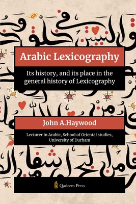 Arabic Lexicography - Its history, and its place in the general history of Lexicography - John A. Haywood