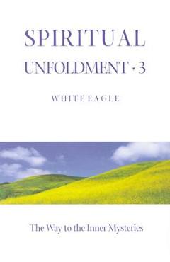 Coperta cărții 'Spiritual Unfoldment 3: The Way to the Inner Mysteries -'