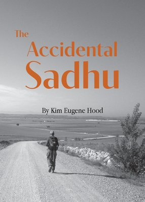 Coperta cărții 'The Accidental Sadhu - Kim Eugene Hood'