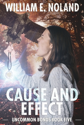 Cause and Effect: A Supernatural Thriller - William E. Noland