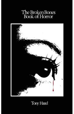 Coperta cărții 'The Broken Bones Book of Horror - Tony Hazel'
