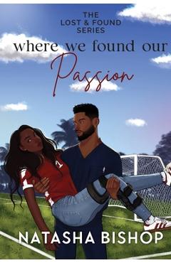 Coperta cărții 'Where We Found Our Passion - Natasha Bishop'