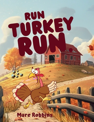 Run Turkey Run - Mare Robbins