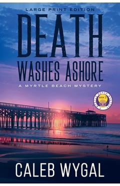 Coperta cărții 'Death Washes Ashore - Large Print Edition: A Myrtle Beach Mystery - Caleb Wygal'