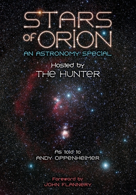 Stars of Orion: An Astronomy Special Hosted by The Hunter - Andy Oppenheimer