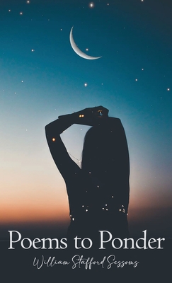 Poems to Ponder - William Stafford Sessoms