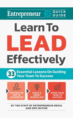 Coperta cărții 'Learn to Lead Effectively: 33 Essential Lessons on Guiding Your Team to Success - The Staff Of Entrepreneur Media'