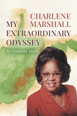 Charlene Marshall: My Extraordinary Odyssey - Vonnetta Mayo