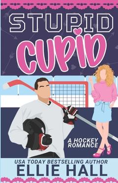 Poza produsului Stupid Cupid: An Enemies to Lovers Hockey RomCom - Ellie Hall