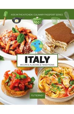 Coperta cărții 'Italy, Recipes, Flavors, & Traditions: Kids in the Kitchen Volume 1 - Kids In The Kitchen'
