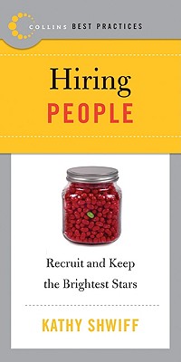 Best Practices: Hiring People: Recruit and Keep the Brightest Stars - Kathy Shwiff