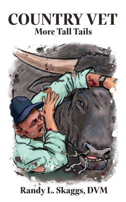 Country Vet: More Tall Tails - Randy L. Skaggs