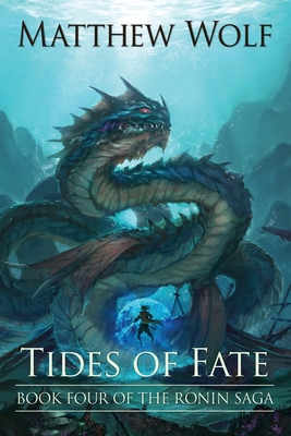 Tides of Fate: The Ronin Saga - Matthew Wolf