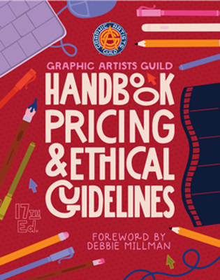 Graphic Artists Guild Handbook, 17th Edition: Pricing & Ethical Guidelines - 
