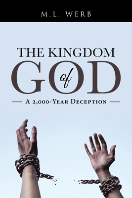 Coperta cărții 'The Kingdom of God: A 2,000-Year Deception - M. L. Werb'