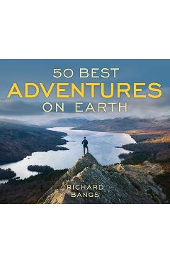 Poza produsului 50 Best Adventures on Earth - Richard Bangs
