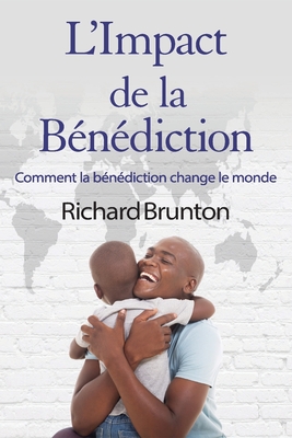 Coperta cărții 'L'Impact de la Bénédiction: Comment la bénédiction change le monde - Richard Brunton'