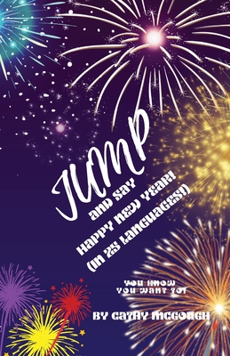 Coperta cărții 'Jump and Say Happy New Year!: (In 25 Languages!) - Cathy Mcgough'