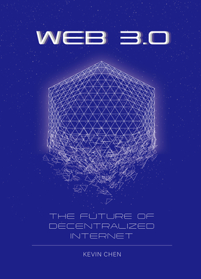 Web 3.0: The Future of Decentralized Internet - Kevin Chen