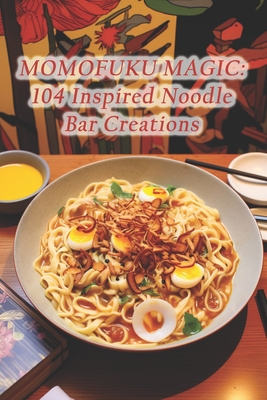 Coperta cărții 'Momofuku Magic: 104 Inspired Noodle Bar Creations - Ham Sandwich Quiche Lorraine'