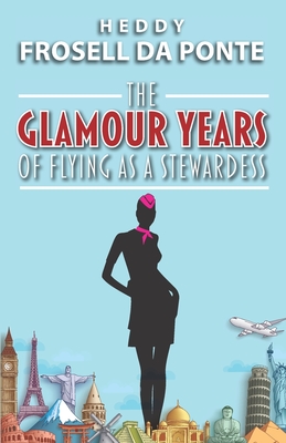 The Glamour Years of Flying as a Stewardess - Heddy Frosell Da Ponte