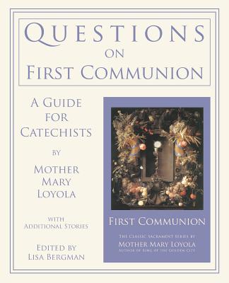 Questions on First Communion: A Guide for Catechists - Mother Mary Loyola