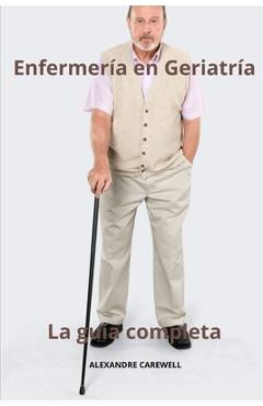Poza produsului Enfermería en Geriatría La guía completa - Alexandre Carewell