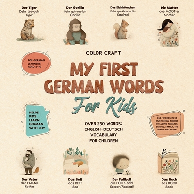 My First German Words Book For Kids: English-Deutsch for Young Learners Aged 2-10, With 250+ illustrations - Color Craft
