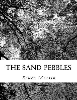 The sand pebbles - Bruce Martin