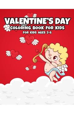 Coperta cărții 'Valentine's Day: Coloring Book for Kids Ages 2-5 - A Fun and Simply Coloring Pages for Toddlers and Preschoolers - A'