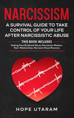 Coperta cărții 'Narcissism: A SURVIVAL GUIDE TO TAKE CONTROL OF YOUR LIFE AFTER NARCISSISTIC ABUSE THIS BOOK INCLUDES: Healing From'