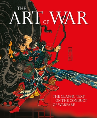 The Art of War: The Classic Text on the Conduct of Warfare - Sun Tzu